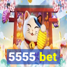 5555 bet